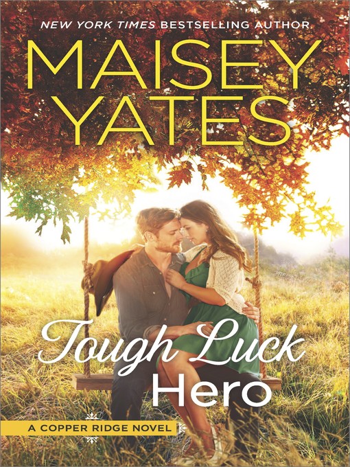 Title details for Tough Luck Hero by Maisey Yates - Available